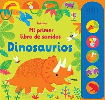 DINOSAURIOS. MI PRIMER LIBRO DE SONIDOS | Fiona Watt