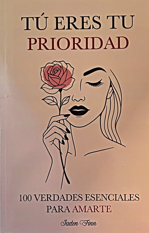 TÚ ERES TU PRIORIDAD: 100 VERDADES ESENCIALES PARA AMARTE.. |  Jaden  Finn