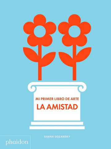 AMISTAD. MI PRIMER LIBRO DE ARTE, LA
