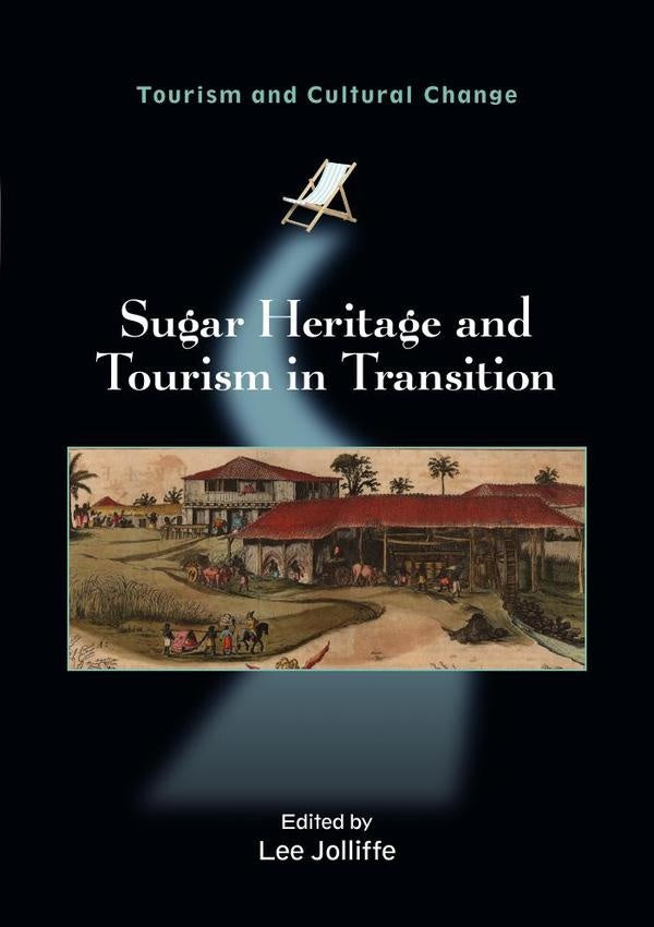 Sugar Heritage and Tourism in Transition | Lee Jolliffe
