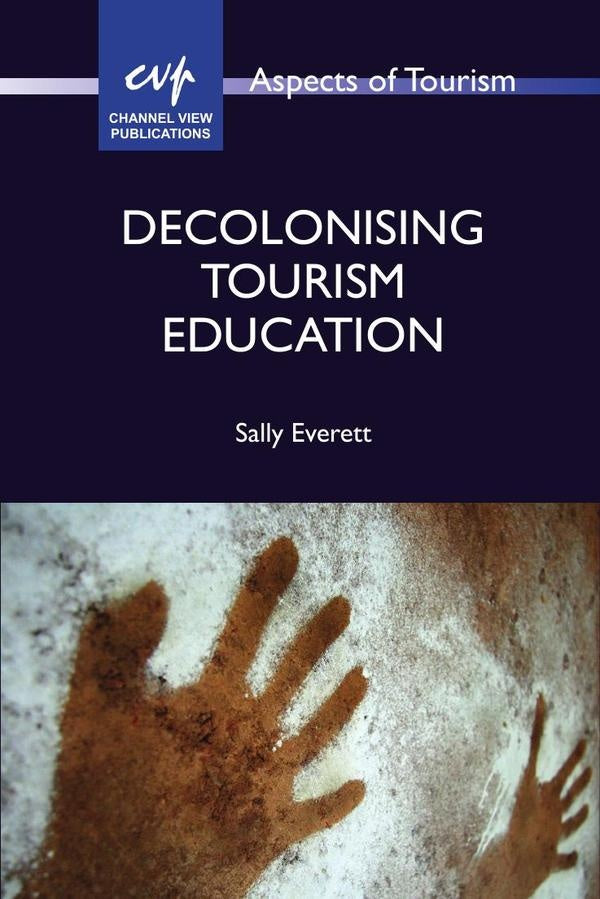 Decolonising Tourism Education | Sally Everett
