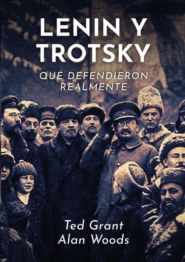 Lenin y Trotsky, qué defendieron realmente | Woods, Grant