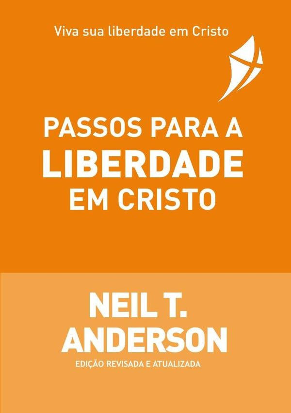 Os Passos para a Liberdade em Cristo | Neil T.  Anderson