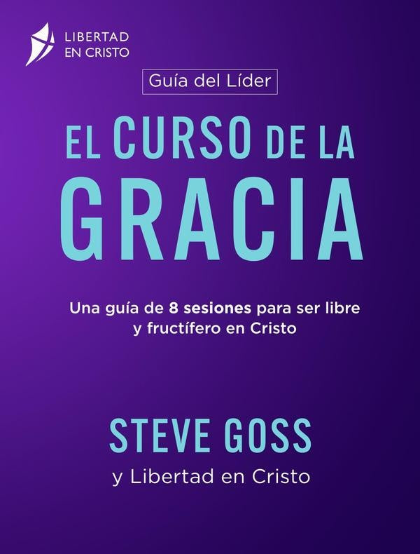 EL CURSO DE LA GRACIA  Guía del Líder | Steve Goss