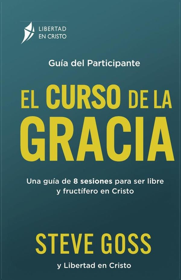 EL CURSO DE LA GRACIA  Guía del participante | Steve Goss