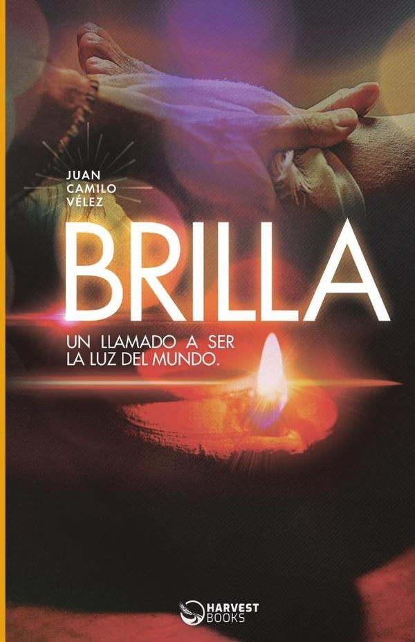 BRILLA. Un llamado a ser la luz del mundo | Juan Camilo  Vélez León