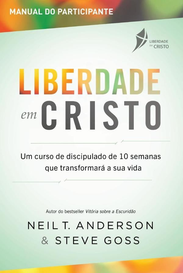 Curso de Discipulado Liberdade em Cristo  Guia do Participante | Anderson, Goss