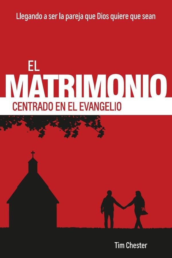 El matrimonio centrado en el evangelio | Tim Chester
