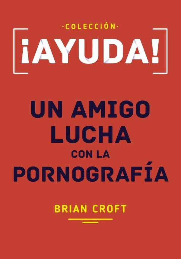 ¡Ayuda, Un amigo lucha con la pornografía | Brian Croft