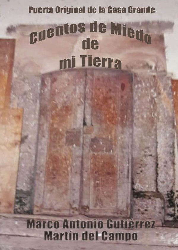 Cuentos de Miedo de mi Tierra | Marco Antonio Gutiérrez