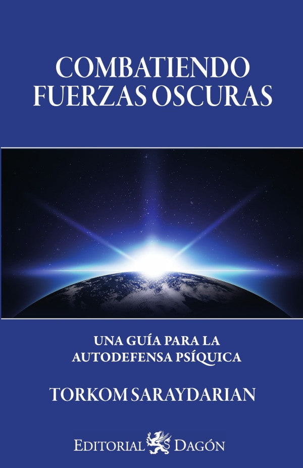 Combatiendo Fuerzas Oscuras Una guía para la autodefensa Psíquica | Torkom Saraydarian
