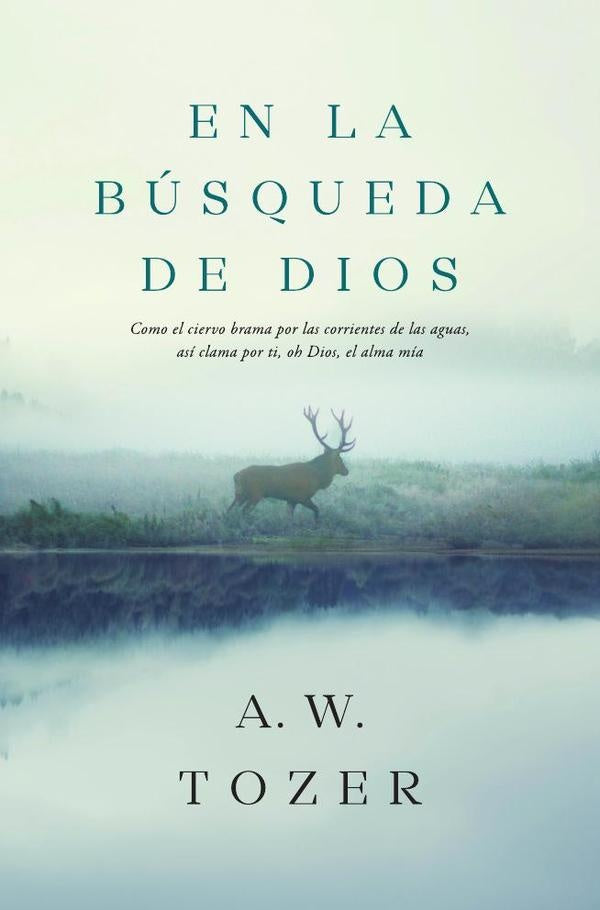 En la búsqueda de Dios | A. W. Tozer
