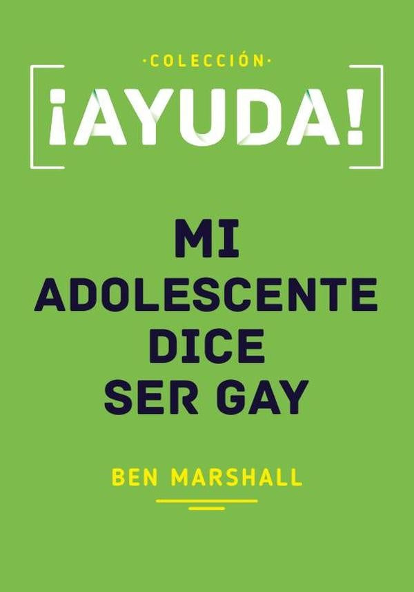 ¡Ayuda!, Mi adolescente dice ser gay | Ben Marshall