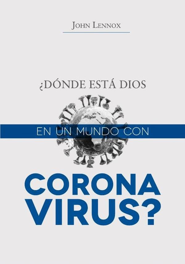 ¿Dónde está Dios en un mundo con coronavirus | John Lennox