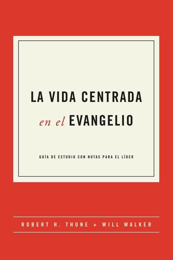La vida centrada en el evangelio | Walker, Thune