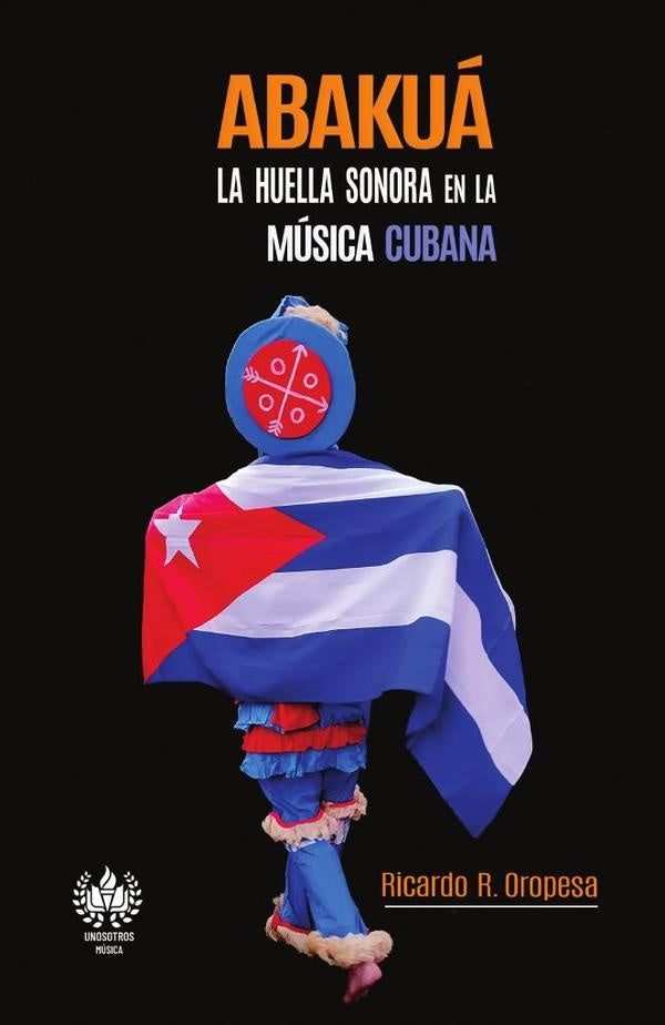 Abakúa. Huella sonora en la música cubana | Ricardo R Oropesa