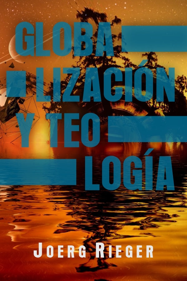 Globalización y Teología | Joerg Rieger