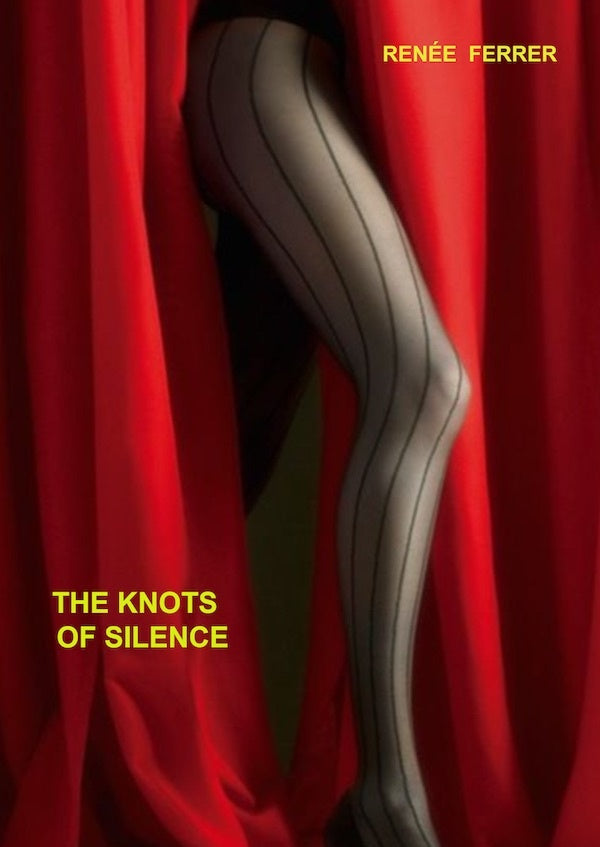 The Knots of Silence | Renée Ferrer