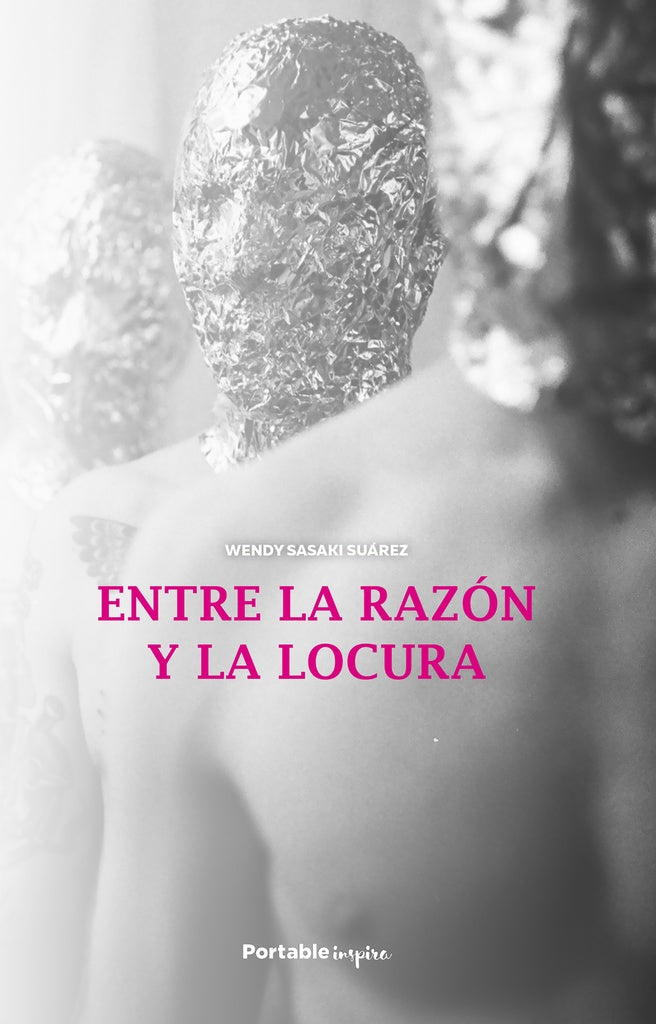 Entre la razón y la locura | Wendy  Sasaki Suárez