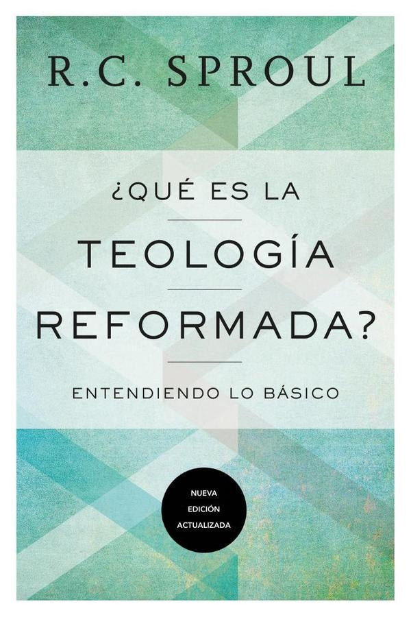 Qué es la teología reformada | R.C. Sproul