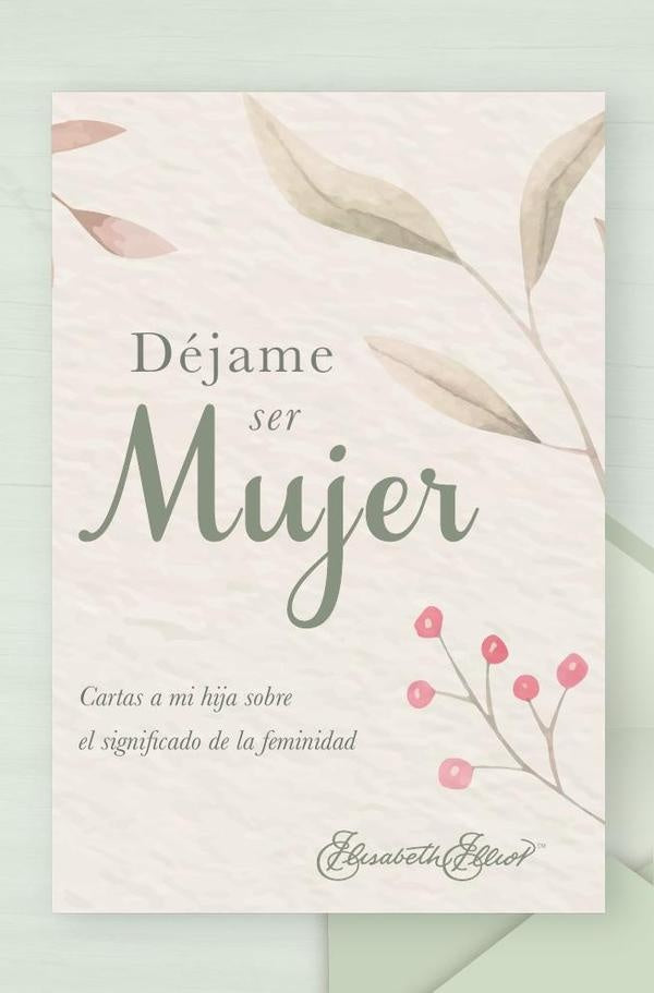 Déjame ser mujer | Elisabeth Elliot