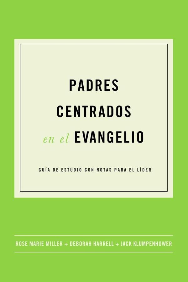 Padres centrados en el evangelio | Miller, Harrell y otros