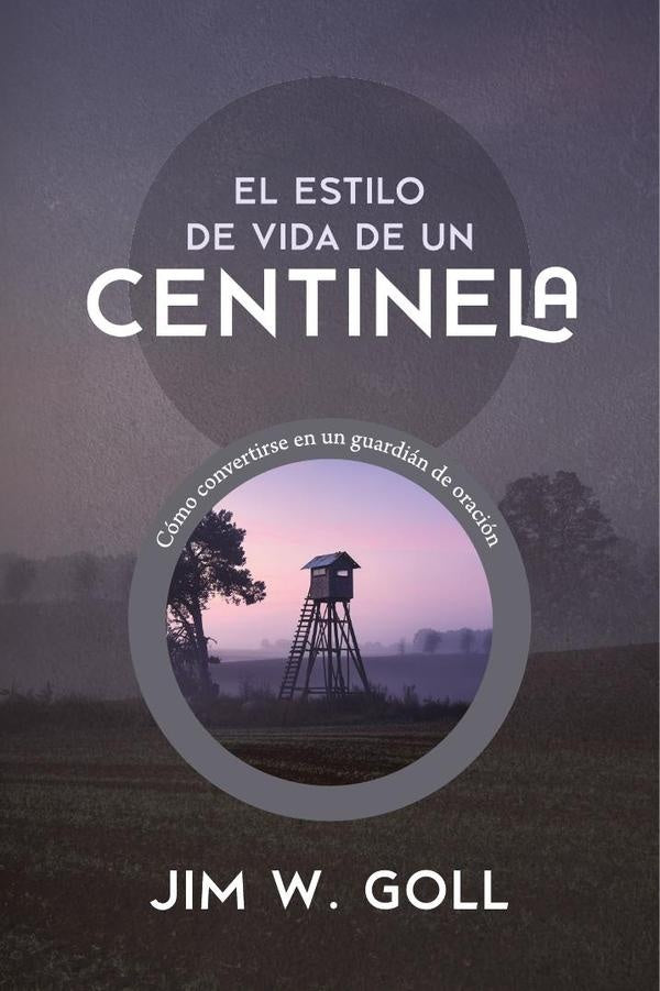 El estilo de vida de un centinela | Jim W. Goll