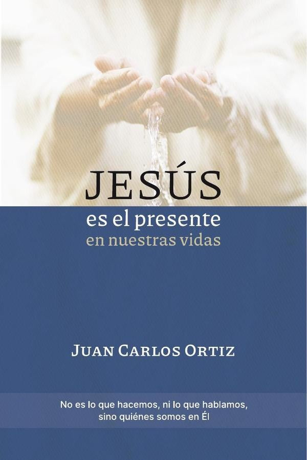 Jesús es el presente en nuestras vidas | Juan Carlos Ortiz