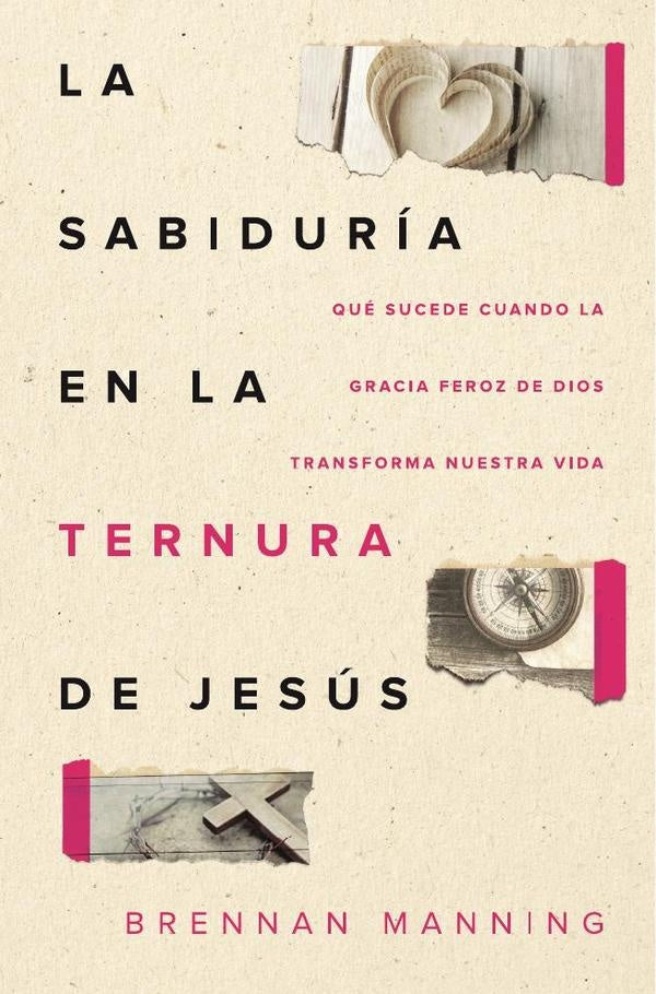 La sabiduría en la ternura de Jesús | Brennan  Manning