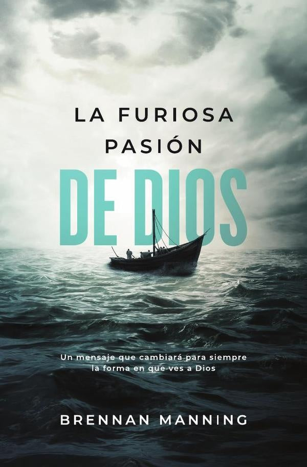 La furiosa pasión de Dios | Brennan  Manning