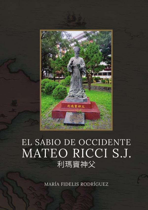 El sabio de occidente: Mateo Ricci S.J. | María Fidelis  Rodríguez