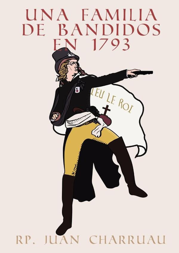 Una familia de bandidos en 1793 | Juan Charruau SJ.