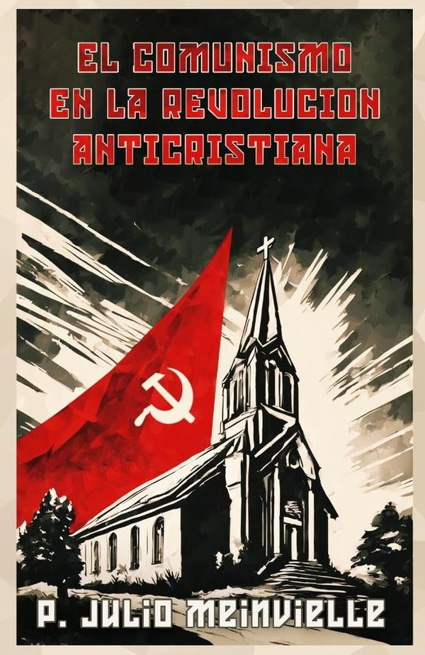 El comunismo en la revolucion anticristiana | Julio Meinvielle