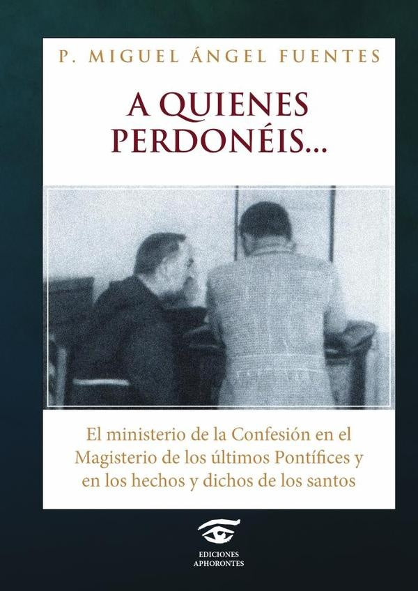 A quienes perdonéis | Miguel Ángel Fuentes