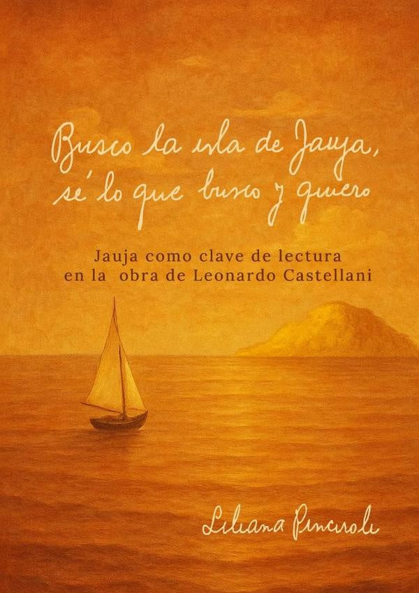 Busco la isla de Jauja sé lo que busco y quiero | Liliana Beatriz Pinciroli