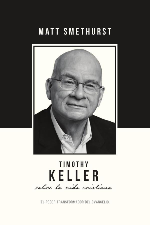 Timothy Keller sobre la vida cristiana | Matt Smethurst