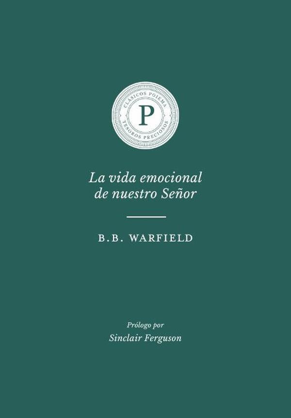La vida emocional de nuestro Señor | B. B. Warfield