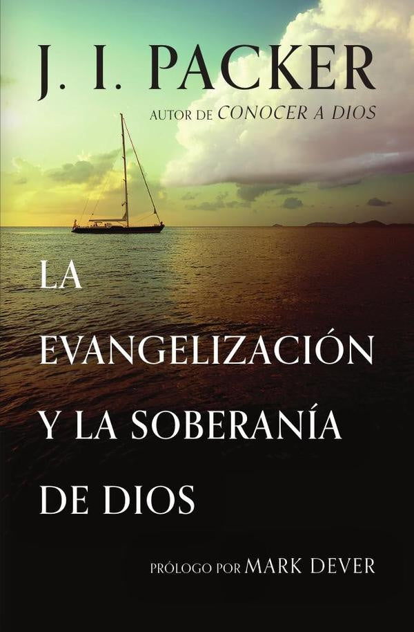 La evangelización y la soberanía de Dios | J. I. Packer