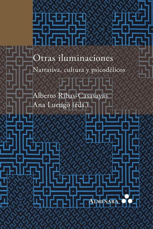 Otras iluminaciones. Narrativa, cultura y psicodélicos | Luengo, Ribas-Casasayas