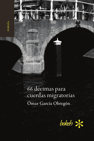 66 décimas para cuerdas migratorias | Omar García Obregón
