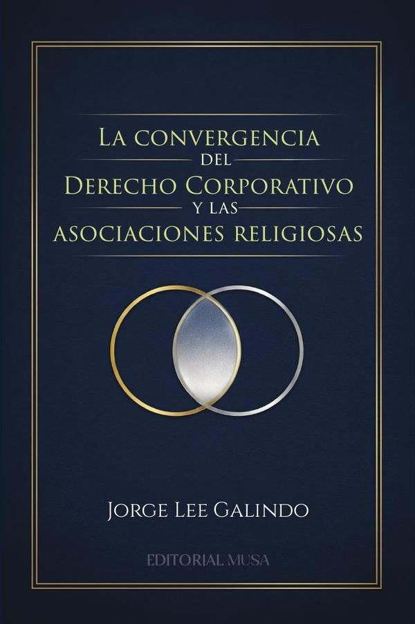 La Convergencia del Derecho Corporativo y las Asociaciones Religiosas | Jorge Lee Galindo