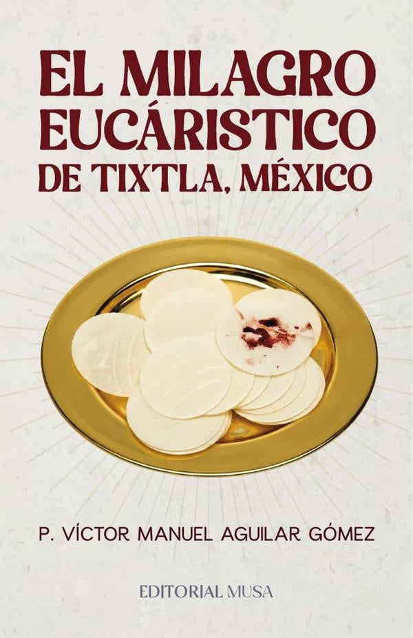 El Milagro Eucáristico de Tixtla, México | Víctor Manuel Aguilar Gómez