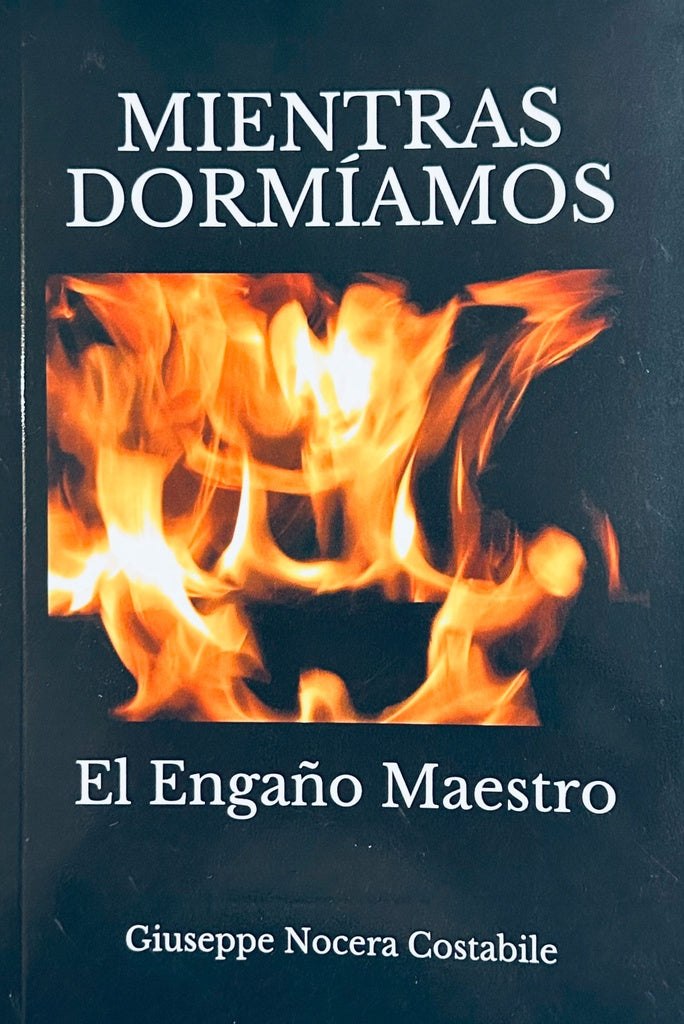MIENTRAS DORMÍAMOS: EL ENGAÑO MAESTRO.. |  Giuseppe  Nocera Costabile