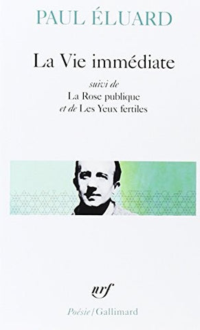 LA VIE IMMEDIATE  | Paul Eluard