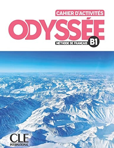 ODYSSÉE, MÉTHODE DE FRANÇAIS B1: CAHIER D ACTIVITÉS..