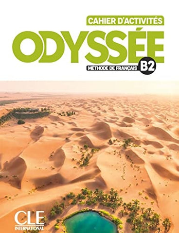 ODYSSÉE, MÉTHODE DE FRANÇAIS B2: CAHIER D ACTIVITÉS..