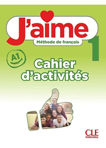 J'AIME 1 A1 - CAHIER D'ACTIVITES: MÉTHODE DE FRANÇAIS..