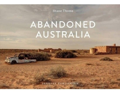 ABANDONED AUSTRALIA | SHANE THOMS