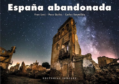 ESPAÑA ABANDONADA | FRAN/ QUILES  PACO/ SANMILLAN  CARLOS LENS