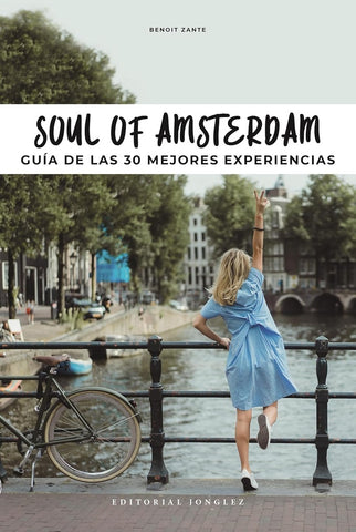 AMSTERDAM. GUIA DE 30 EXPERIENCIAS ESENCIALES | BENOIT ZANTE